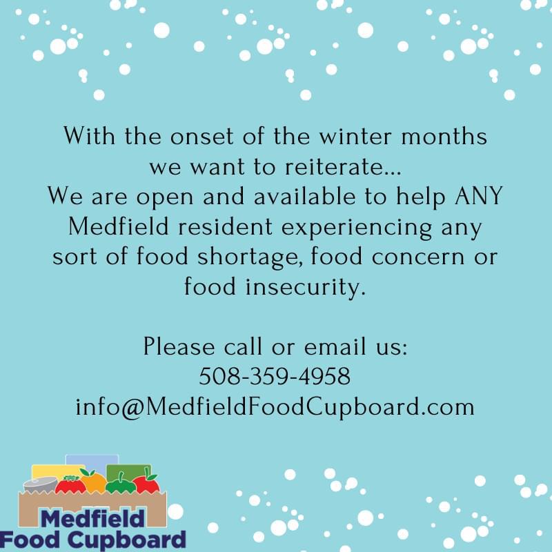 Medfield Food Cupboard is open and ready to help anyone call 508-359-4958 or email info@medfieldfoodcupboard.com 